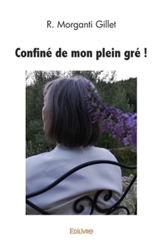 Paperback Confiné de mon plein gré ! [French] Book