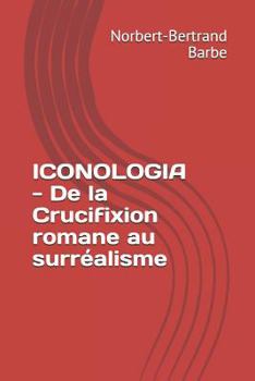 Paperback ICONOLOGIA - De la Crucifixion romane au surréalisme [French] Book