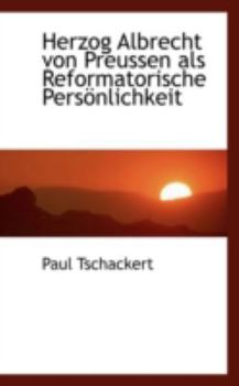 Paperback Herzog Albrecht Von Preussen ALS Reformatorische Pers Nlichkeit Book