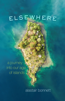 Hardcover Elsewhere: A Journey Into Our Age of Islands Book