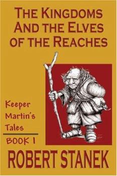 Paperback The Kingdoms & The Elves Of The Reaches (Keeper Martin's Tales, Book 1) Book