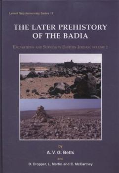 Hardcover Later Prehistory of the Badia: Excavation and Surveys in Eastern Jordan: Volume 2 Book