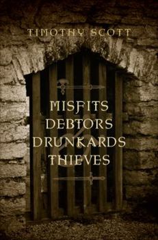 Paperback Misfits, Debtors, Drunkards, & Thieves Book