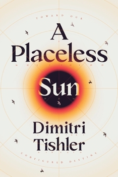 Paperback A Placeless Sun: Toward Our Configured Destiny Book