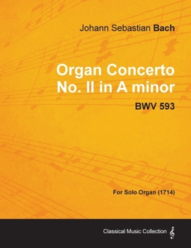 Paperback Organ Concerto No. II in A minor - BWV 593 - For Solo Organ (1714) Book