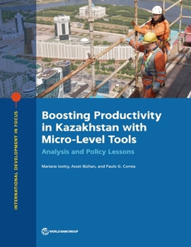 Paperback Boosting Productivity in Kazakhstan with Micro-Level Tools: Analysis and Policy Lessons Book