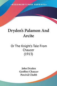 Paperback Dryden's Palamon And Arcite: Or The Knight's Tale From Chaucer (1913) Book