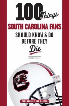 Paperback 100 Things South Carolina Fans Should Know & Do Before They Die Book