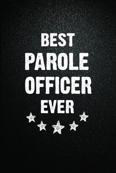 Paperback Best Parole officer Ever: 6"x9" Inch- 100 Pages Blank Lined Journal Notebook Appreciation Gift. Paperback. Birthday or Christmas Gift For Parole Book