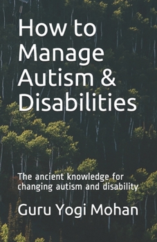 Paperback How to Manage Autism & Disabilities: The ancient knowledge for changing autism and disability Book