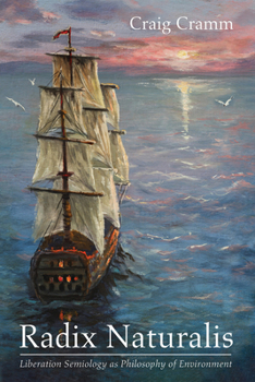 Paperback Radix Naturalis: Liberation Semiology as Philosophy of Environment Book