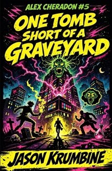 One Tomb Short of a Graveyard - Book #5 of the Alex Cheradon