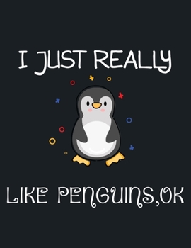 I Just Really Like Penguins,OK: penguin journal notebook for penguin lover , Kids and adult 110 pages