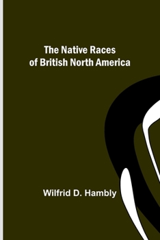 Paperback The Native Races of British North America Book