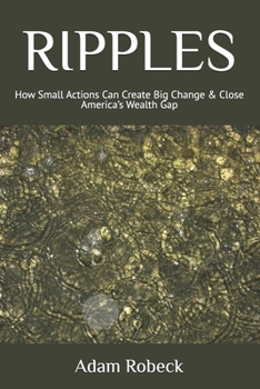 Paperback Ripples: How Small Actions Can Create Big Change & Close America's Wealth Gap Book
