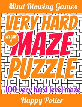 Paperback Very Hard Maze Puzzle - Volume 2: 100 Very Hard and Super Funny Maze - For Kids and Beginners Book