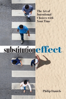Paperback Substitution Effect: The Art of Intentional Choices with Your Time Book