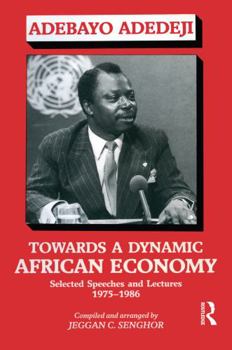 Hardcover Towards a Dynamic African Economy: Selected Speeches and Lectures 1975-1986 Book