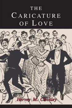 Paperback The Caricature of Love: A Discussion of Social, Psychiatric, and Literary Manifestations of Pathologic Sexuality Book