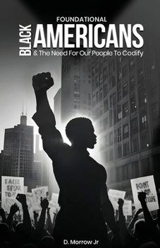 Paperback Foundational Black Americans And The Need For Our People To Codify Book