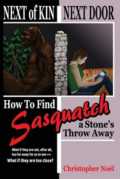 Paperback Next of Kin Next Door: How to Find Sasquatch a Stone's Throw Away Book
