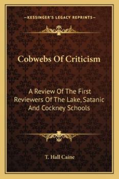 Paperback Cobwebs Of Criticism: A Review Of The First Reviewers Of The Lake, Satanic And Cockney Schools Book