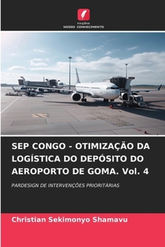 SEP CONGO - OTIMIZAÇÃO DA LOGÍSTICA DO DEPÓSITO DO AEROPORTO DE GOMA. Vol. 4 (Portuguese Edition)