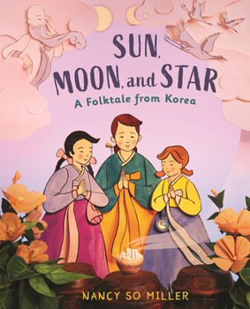 Hardcover Sun, Moon, and Star: A Folktale from Korea Book