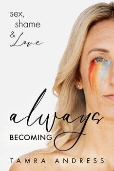 Paperback Always Becoming: Sex, Shame & Love Book