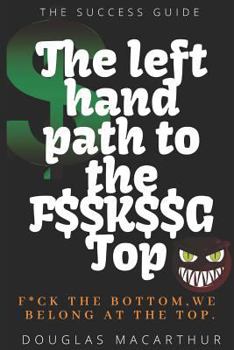 Paperback The Left Hand Path to the F$$k$$g Top Book