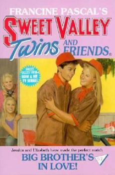 Big Brother's in Love! (Sweet Valley Twins, #57) - Book #57 of the Sweet Valley Twins