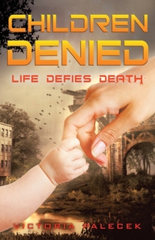 Paperback Children Denied: Life Defies Death Book
