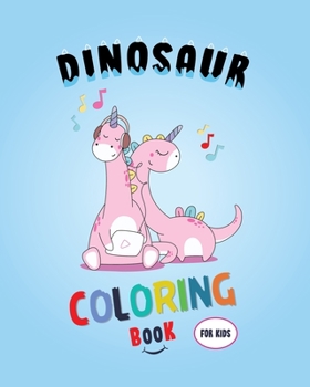 Paperback Dinosaur Coloring Book for Kids: Great Gift for Boys & Girls, Ages 4-8: Cute and Fun Dinosaur Coloring Book for toddlers Book