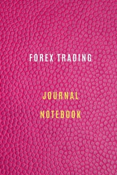 Forex Trading Journal Notebook Diary | Log | Journal For Recording job Goals, Daily Activities, & Thoughts ,History: Forex Trading workbook journal ... journal to progress in your trading profit