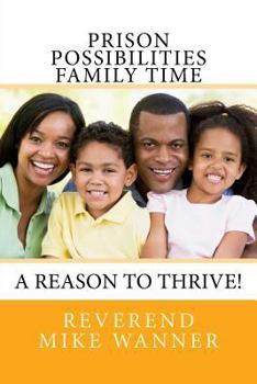 Paperback Prison Possibilities Family Time: A Reason to Thrive! Book