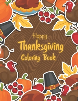 Happy Thanksgiving Coloring Book: Thanksgiving Coloring Books For Kids: Happy Thanksgiving Coloring Books For Children |  Fall Harvest Coloring Book | ... Autumn Leaves, Harvest, and More!