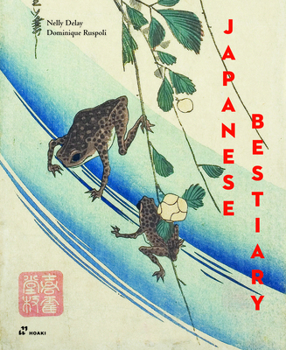 Hardcover A Japanese Bestiary: Animals in Japanese Mythology, Arts and Literature Book