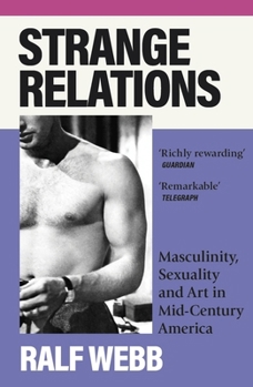 Paperback Sceptre Strange Relations Masculinity, Sexuality and Art in Mid-Century America. Book