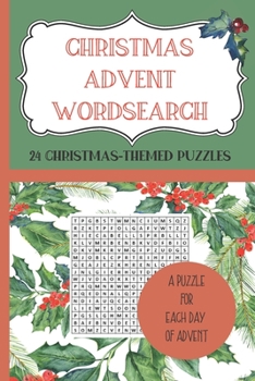 CHRISTMAS ADVENT WORDSEARCH. 24 Christmas-Themed Puzzles - A Puzzle for each day of Advent.: Count down to Christmas with a wordsearch-a-day from 1st ... to get you in the mood for Christmas.