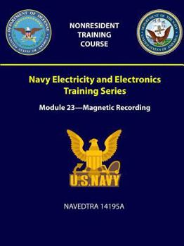 Paperback Navy Electricity and Electronics Training Series: Module 23 - Magnetic Recording - NAVEDTRA 14195A Book