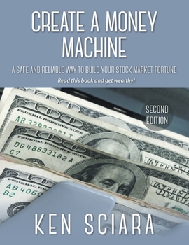 Paperback Create a Money Machine: A Safe and Reliable Way To Build Your Stock Market Fortune. Read this book and get wealthy! Book