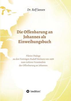 Die Offenbarung an Johannes als Einweihungsbuch (German Edition)