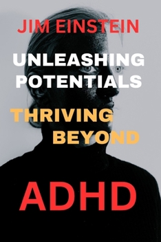 Paperback Unleashing Potential: Thriving Beyond ADHD Book