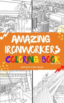 Paperback Amazing Ironworkers: Coloring Book