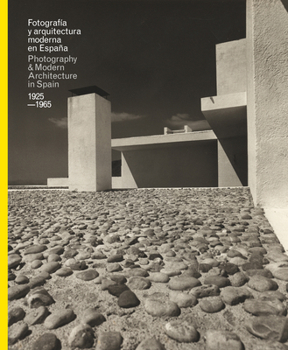 Hardcover Fotografia y Arquitectura Moderna En Espana/Photography & Modern Architecure in Spain, 1925-1965 Book