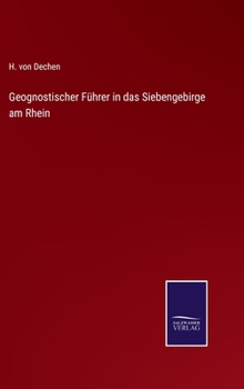 Geognostischer Führer in das Siebengebirge am Rhein