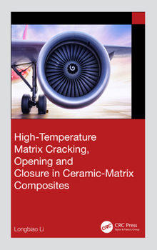 Hardcover High-Temperature Matrix Cracking, Opening and Closure in Ceramic-Matrix Composites Book