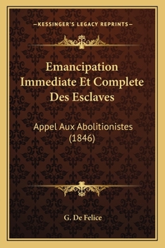 Paperback Emancipation Immediate Et Complete Des Esclaves: Appel Aux Abolitionistes (1846) [French] Book