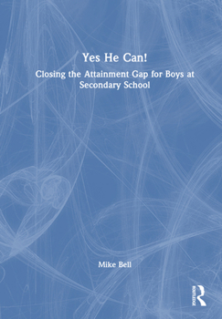 Hardcover Yes He Can! Closing the Attainment Gap for Boys at Secondary School Book