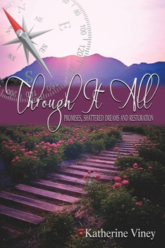 Paperback Through It All: Promises, Shattered Dreams and Restoration Book